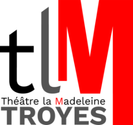 TLM — Théâtre la Madeleine, Troyes